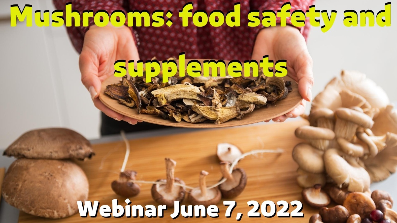 Evento Formativo Webinar “I Funghi: sicurezza alimentare e integratori” – 7 giugno 2022 dalle ore14,30 alle 17.30 – presentazione pubblicazione scientifica sul tema
