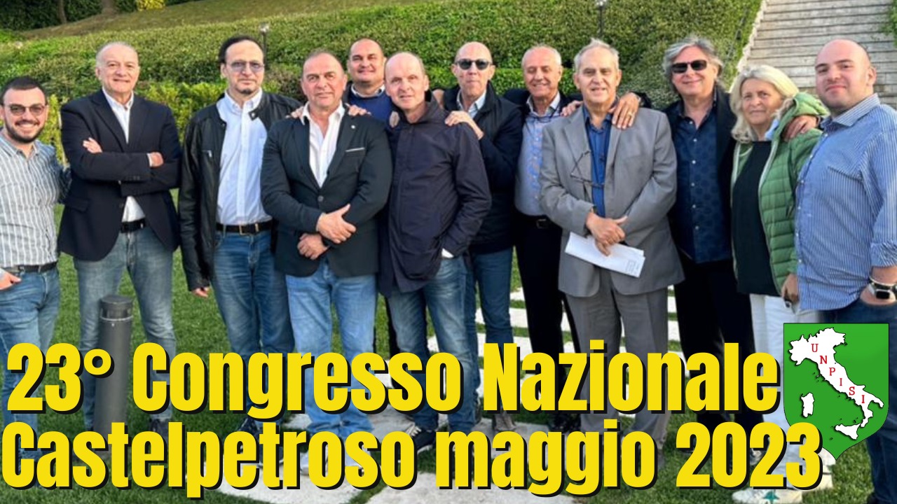 Concluso il Congresso Nazionale UNPISI – 26 maggio 2023 – Castelpetroso (IS)